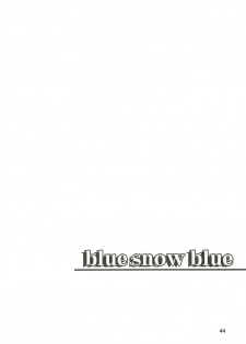 (C76) [Wakuwaku Doubutsuen (Tennouji Kitsune)] blue snow blue Soushuuhen 3 - scene.7 ~ scene.9 - page 45